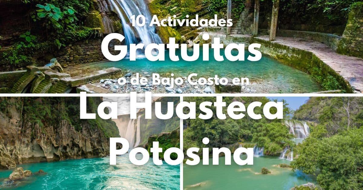 ¿Presupuesto Ajustado? 10 Actividades Gratuitas o de Bajo Costo en la Huasteca Potosina