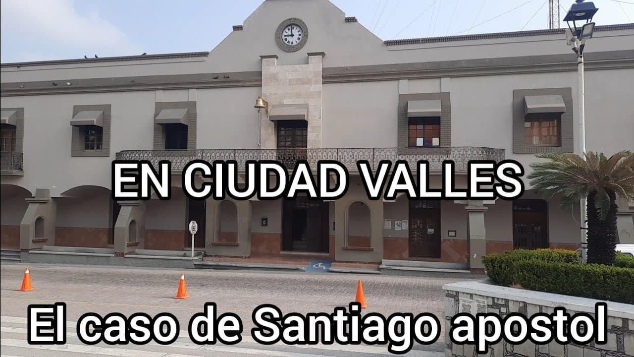 Explorando Ciudad Valles El misterio de Santiago Apóstol