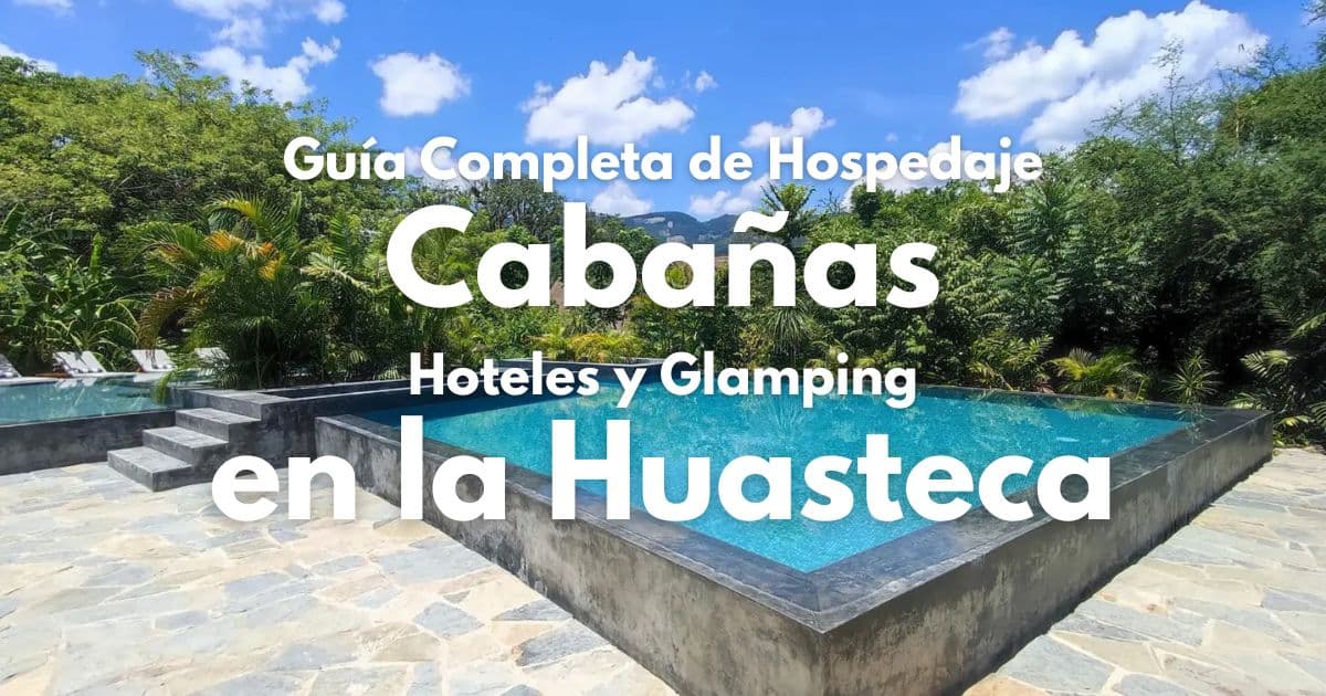 Guía Completa de Hospedaje: Cabañas, Hoteles y Glamping en la Huasteca